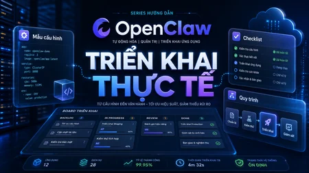 Quy trình triển khai OpenClaw thực tế cho doanh nghiệp