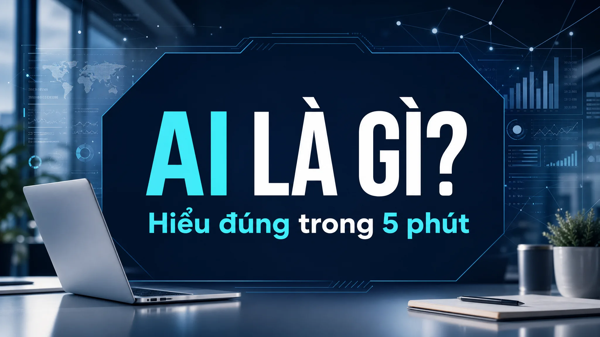 Ảnh đại diện bài viết: AI là gì? Giải thích dễ hiểu về trí tuệ nhân tạo cho người mới