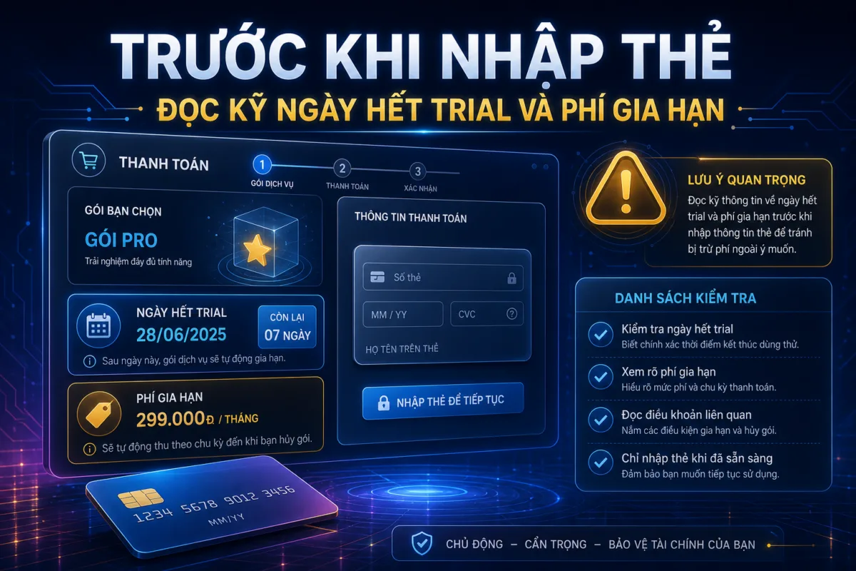Đọc kỹ ngày hết trial và phí gia hạn trước khi nhập thẻ thanh toán