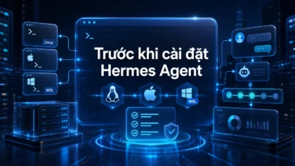 Trước khi cài đặt Hermes Agent trong bài Cách cài đặt Hermes Agent trên Linux, macOS và WSL