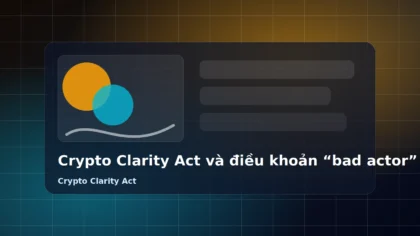 Crypto Clarity Act và điều khoản “bad actor
