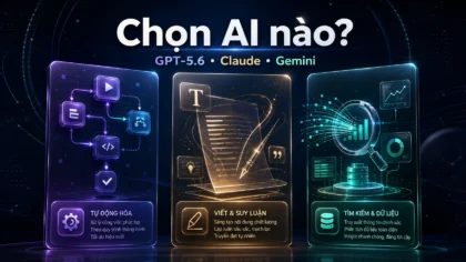 So sánh GPT-5.6 Claude và Gemini theo từng nhu cầu sử dụng