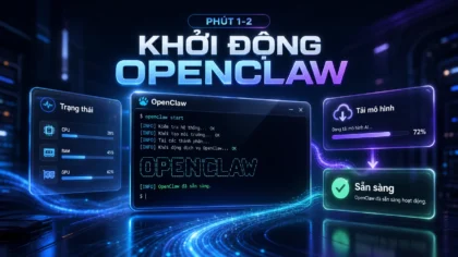 KHỞI ĐỘNG OPENCLAW - Phút 1-2: khởi động OpenClaw trong hướng dẫn OpenClaw