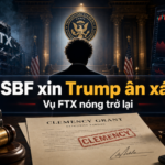SBF xin Trump ân xá và vụ FTX nóng trở lại