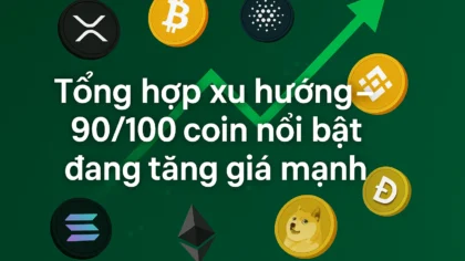 Ảnh đại diện bài viết: Tổng hợp xu hướng – 90/100 coin nổi bật đang tăng giá mạnh