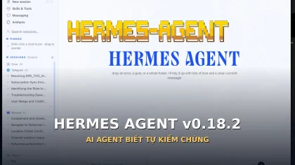 Hermes Agent v0.18.2 và cơ chế tự kiểm chứng kết quả