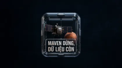 NASA dừng MAVEN và bài học quản trị dữ liệu không gian
