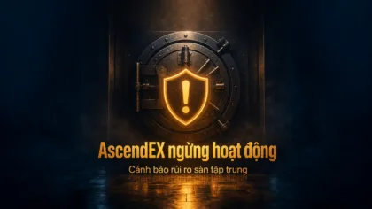 AscendEX ngừng hoạt động và rủi ro sàn crypto tập trung